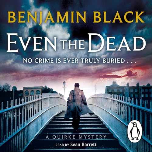 Even the Dead by Benjamin Black