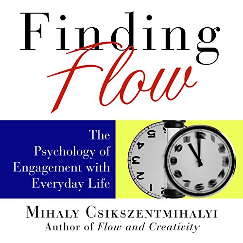 Finding Flow by Mihaly Csikszentmihalyi