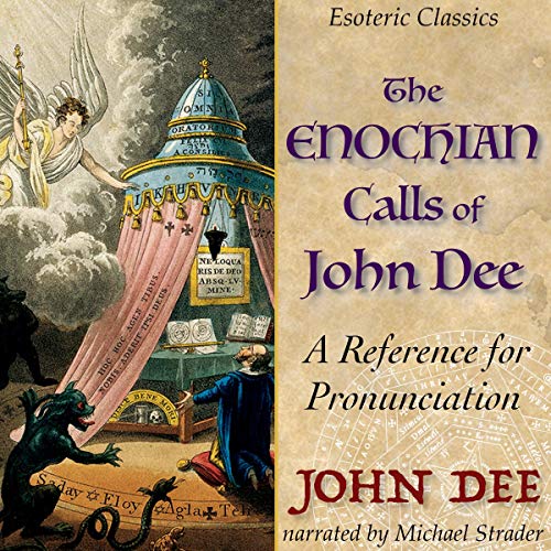 The Enochian Calls of John Dee by John Dee