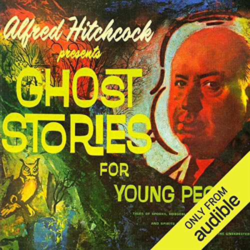 Alfred Hitchcock Presents Ghost Stories for Young People by Alfred Hitchcock