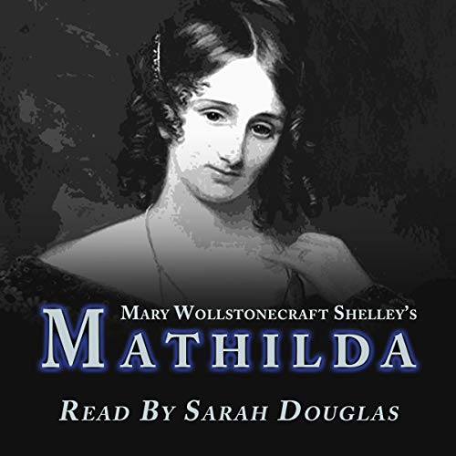 Mathilda by Mary Wollstonecraft Shelley
