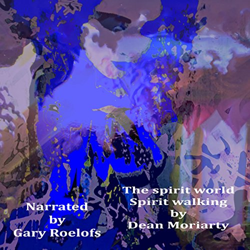 The Spirit World by Dean Moriarty