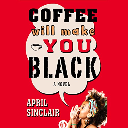 Coffee Will Make You Black by April Sinclair