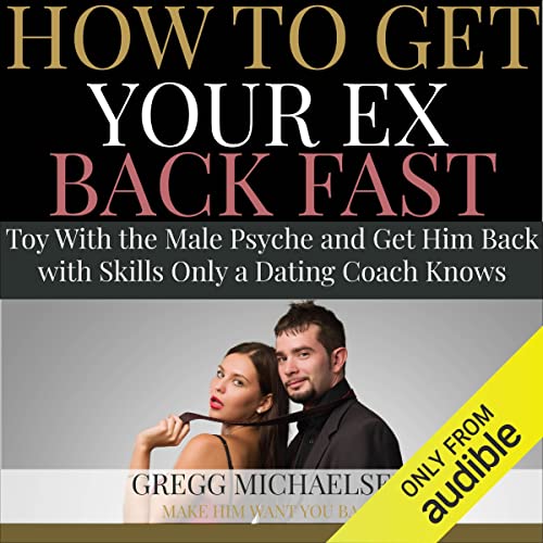 How to Get Your Ex Back Fast