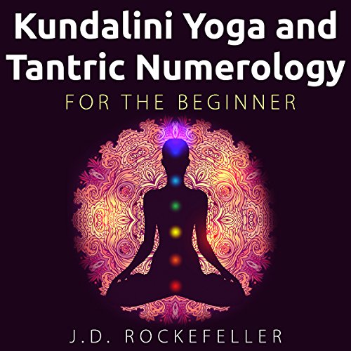 Kundalini Yoga and Tantric Numerology for the Beginner