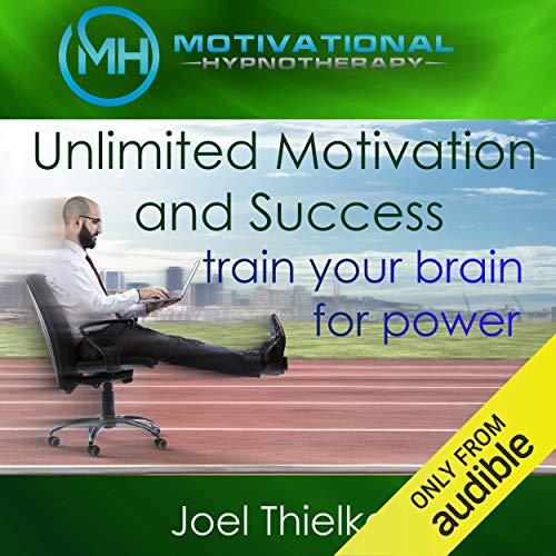 Unlimited Motivation and Success by Joel Thielke