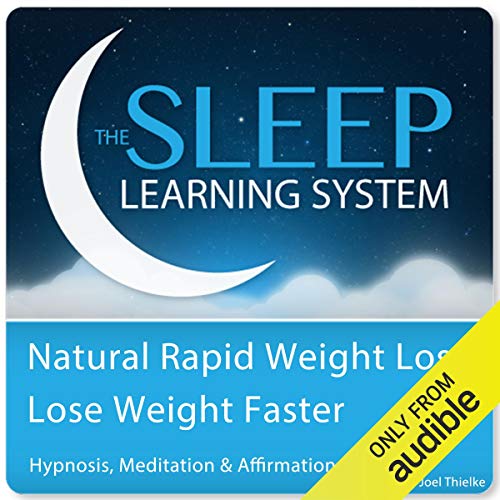 Natural Rapid Weight Loss, Lose Weight Faster with Hypnosis, Meditation, and Affirmations by Joel Thielke