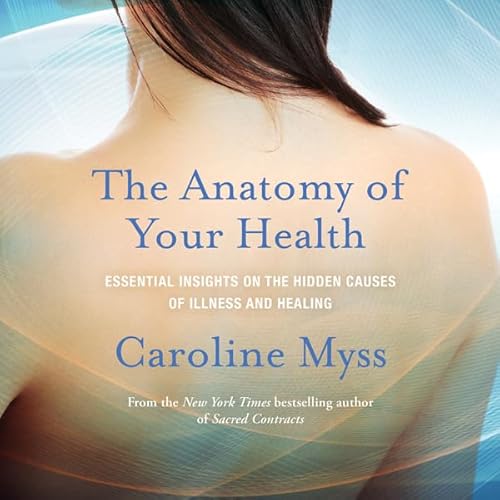 The Anatomy of Your Health by Caroline Myss