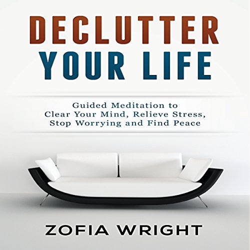 Declutter Your Life by Zofia Wright