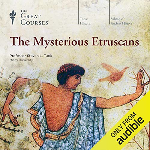 The Mysterious Etruscans by Steven L. Tuck