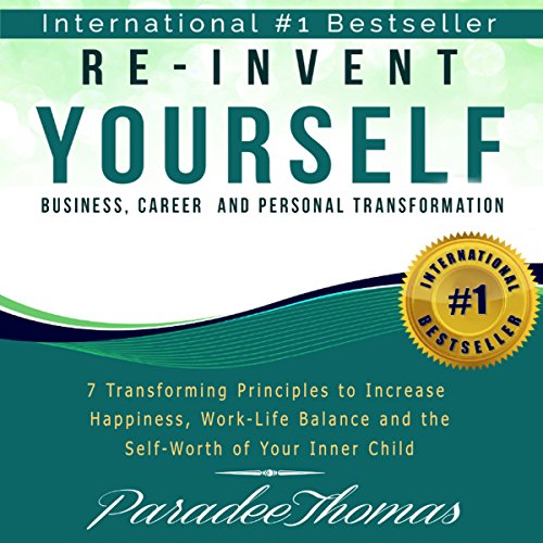 Re-Invent Yourself: Business, Career and Personal Transformation
