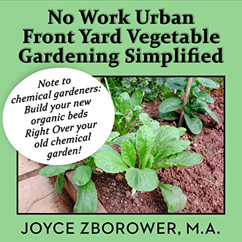 No Work Urban Front Yard Vegetable Gardening Simplified