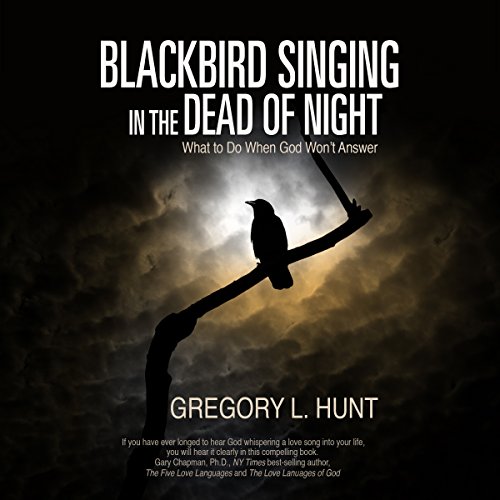 Blackbird Singing in the Dead of Night by Gregory L. Hunt
