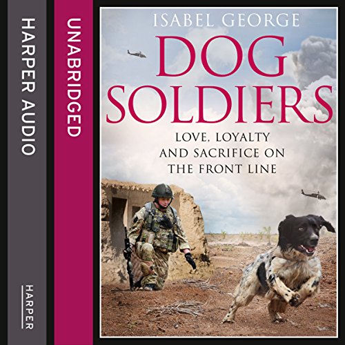 Dog Soldiers by Isabel George
