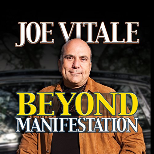 Beyond Manifestation by Joe Vitale