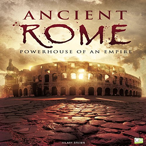Ancient Rome: Powerhouse of an Empire