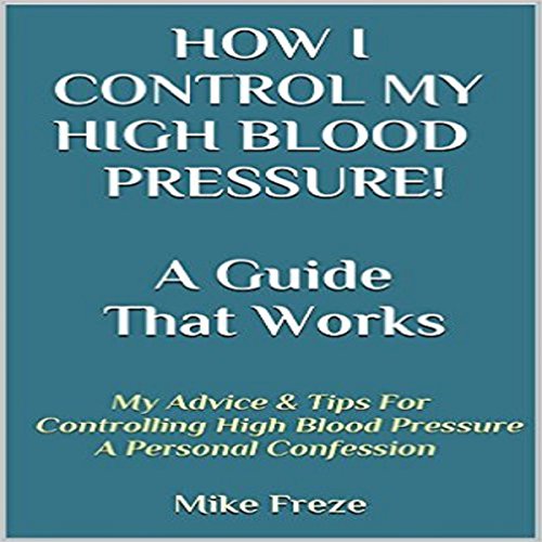 How I Control My Blood Pressure! A Guide That Works