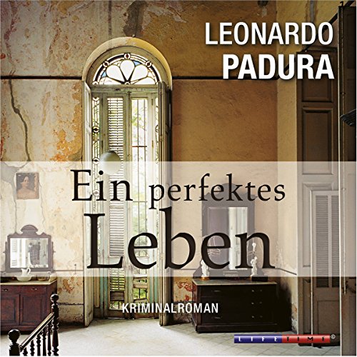 Ein perfektes Leben by Leonardo Padura