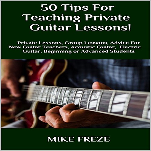 50 Tips fror Teaching Private Guitar Lessons!