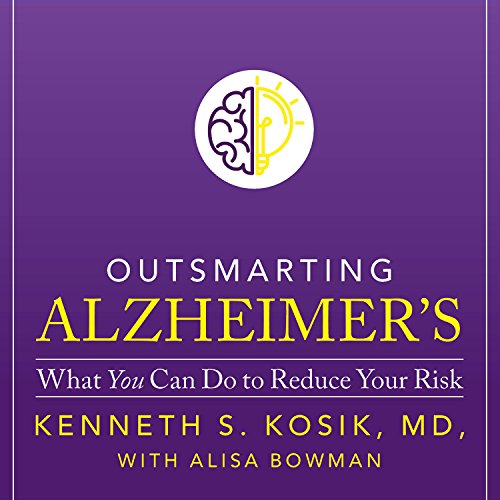 Outsmarting Alzheimer's by Kenneth S. Kosik MD