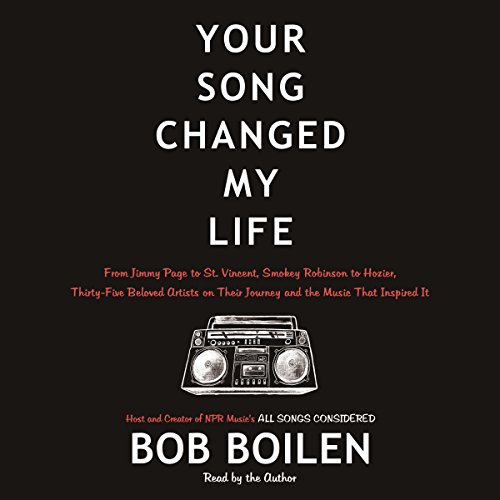 Your Song Changed My Life by Bob Boilen