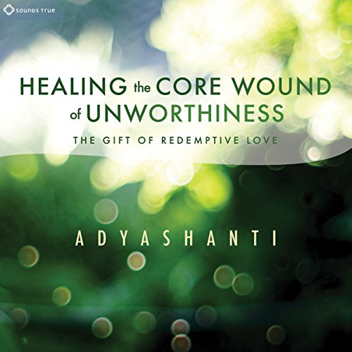 Healing the Core Wound of Unworthiness
