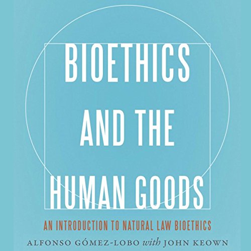 Bioethics and the Human Goods