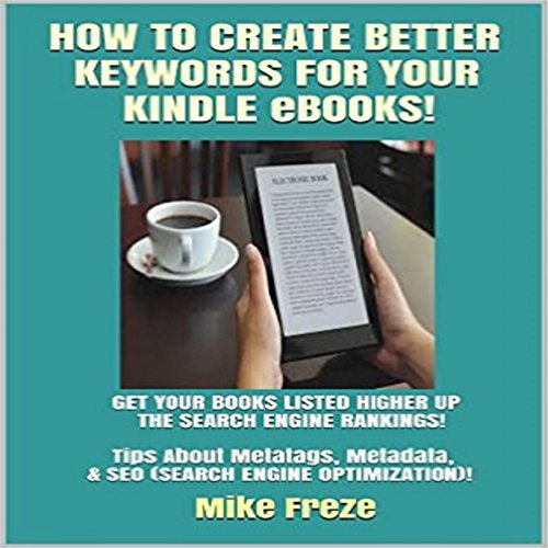 How to Create Better Keywords for Your Kindle eBooks