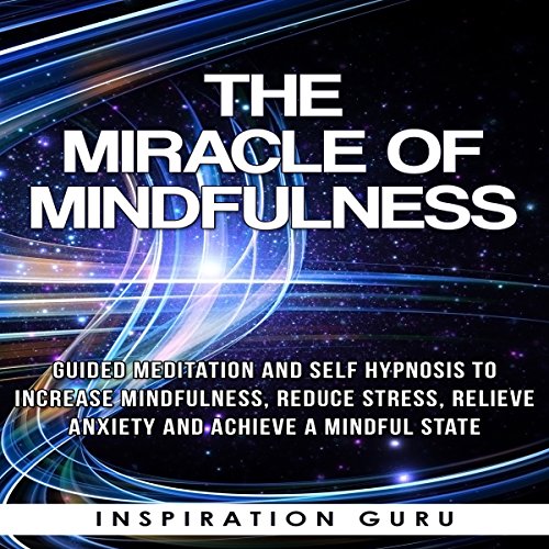 The Miracle of Mindfulness by Inspiration Guru