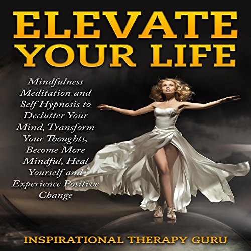 Elevate Your Life by InspirationalTherapy Guru