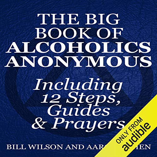 The Big Book of Alcoholics Anonymous (Including 12 Steps, Guides & Prayers )