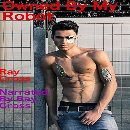 Owned by My Robot by Ray Cross