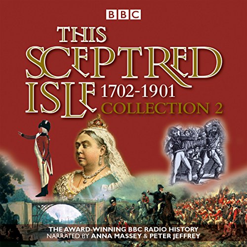 This Sceptred Isle Collection 2: 1702-1901