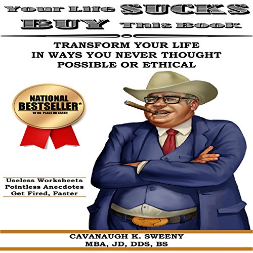 Your Life Sucks, Buy This Book by Cavanaugh Sweeny
