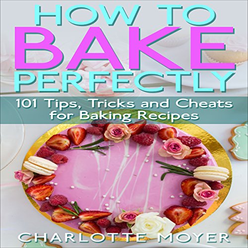 How to Bake Perfectly