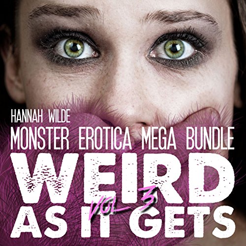 Monster Erotica Mega Bundle: Weird as It Gets, Vol. 3