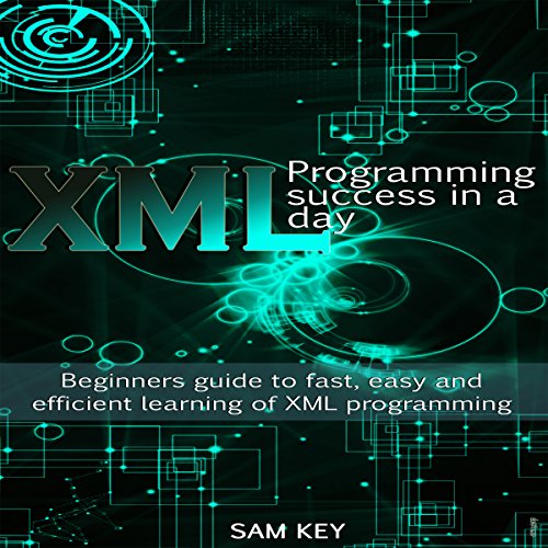 XML Programming Success in a Day by Sam Key
