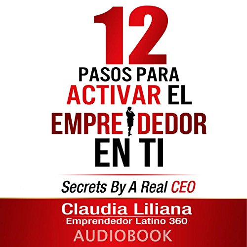 12 Pasos para Activar el Emprendedor en Ti [12 Steps to Enable the Entrepreneur in You]