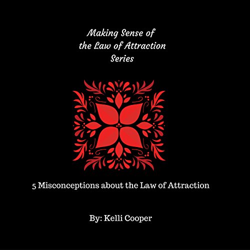 5 Misconceptions about Law of Attraction by Kelli Cooper