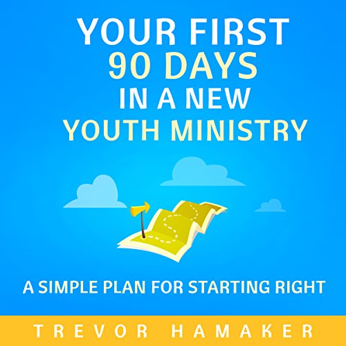 Your First 90 Days in a New Youth Ministry