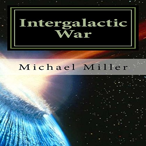 Intergalactic War by Michael W. Miller