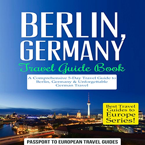 Berlin, Germany: Travel Guide Book by Passport to European Travel Guides