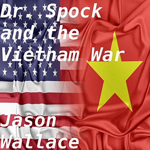 Dr. Spock and the Vietnam War