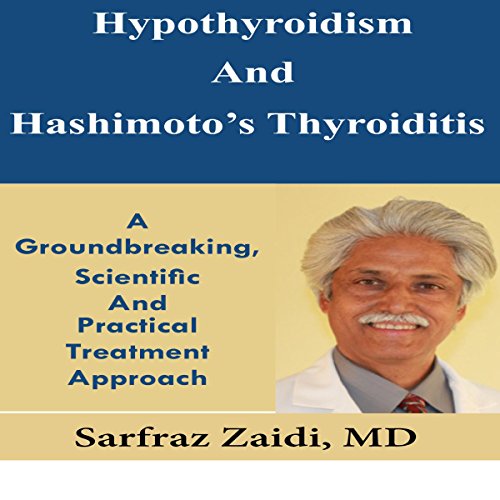 Hypothyroidism and Hashimoto's Thyroiditis by Sarfraz Zaidi