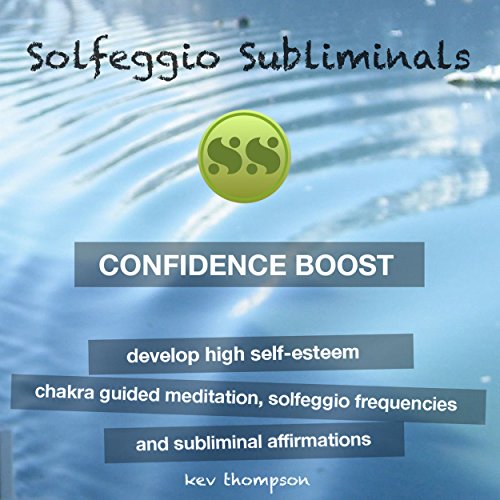 Confidence Boost - Develop High Self-Esteem by Solfeggio Subliminals