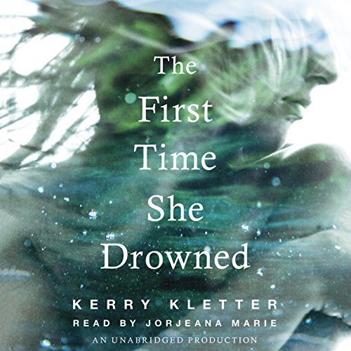 The First Time She Drowned by Kerry Kletter