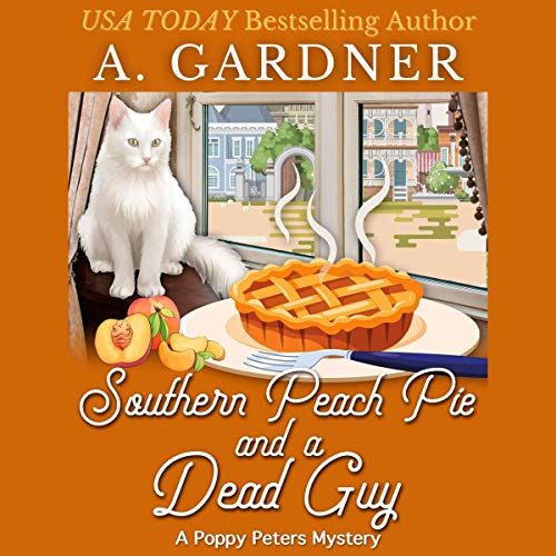 Southern Peach Pie and a Dead Guy by A. Gardner