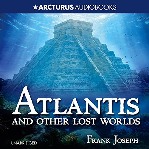 Atlantis and Other Lost Worlds by Frank Joseph