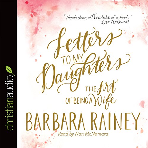 *Letters to My Daughters by Barbara Rainey
