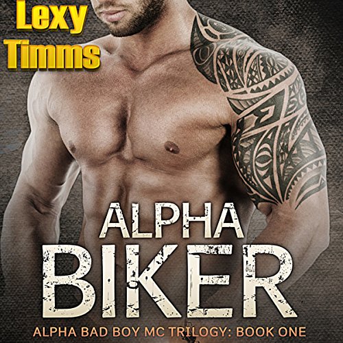 Alpha Biker - Hot Motorcycle Club Romance by Lexy Timms